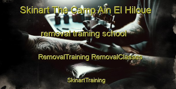 Skinart The Camp Ain El Hiloue removal training school | #RemovalTraining #RemovalClasses #SkinartTraining-Lebanon