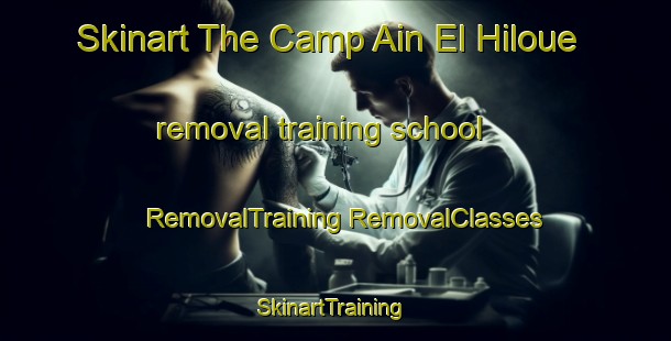 Skinart The Camp Ain El Hiloue removal training school | #RemovalTraining #RemovalClasses #SkinartTraining-Lebanon