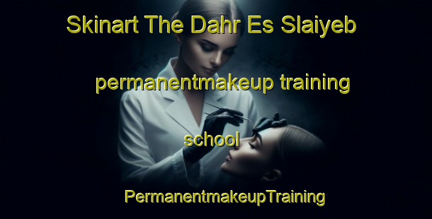 Skinart The Dahr Es Slaiyeb permanentmakeup training school | #PermanentmakeupTraining #PermanentmakeupClasses #SkinartTraining-Lebanon