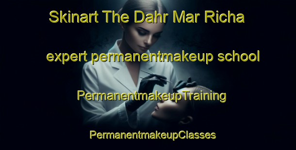 Skinart The Dahr Mar Richa expert permanentmakeup school | PermanentmakeupTraining | PermanentmakeupClasses | SkinartTraining-Lebanon