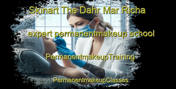 Skinart The Dahr Mar Richa expert permanentmakeup school | PermanentmakeupTraining | PermanentmakeupClasses | SkinartTraining-Lebanon