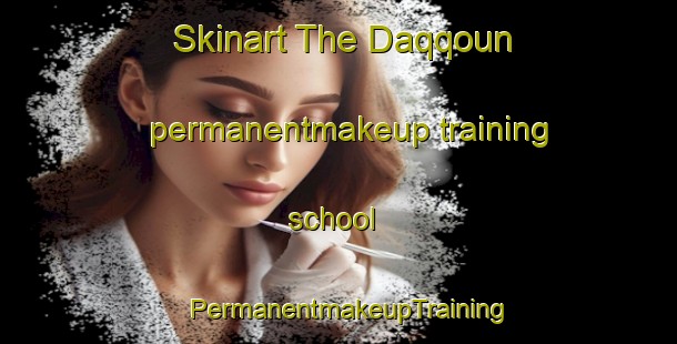 Skinart The Daqqoun permanentmakeup training school | PermanentmakeupTraining | PermanentmakeupClasses | SkinartTraining-Lebanon