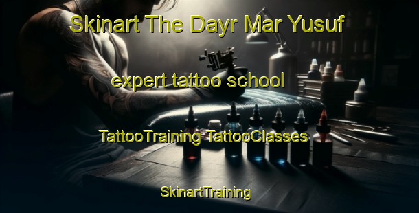 Skinart The Dayr Mar Yusuf expert tattoo school | #TattooTraining #TattooClasses #SkinartTraining-Lebanon