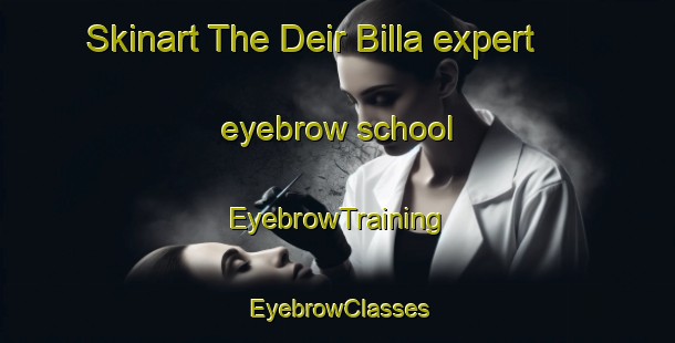 Skinart The Deir Billa expert eyebrow school | EyebrowTraining | EyebrowClasses | SkinartTraining-Lebanon
