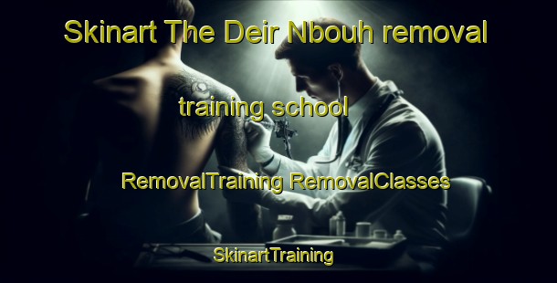 Skinart The Deir Nbouh removal training school | #RemovalTraining #RemovalClasses #SkinartTraining-Lebanon