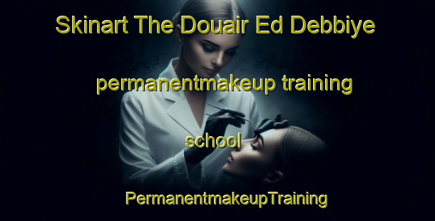 Skinart The Douair Ed Debbiye permanentmakeup training school | #PermanentmakeupTraining #PermanentmakeupClasses #SkinartTraining-Lebanon