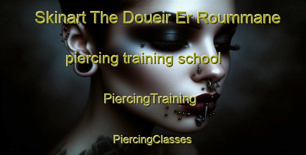 Skinart The Doueir Er Roummane piercing training school | #PiercingTraining #PiercingClasses #SkinartTraining-Lebanon