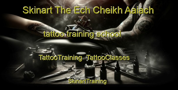 Skinart The Ech Cheikh Aaiach tattoo training school | TattooTraining | TattooClasses | SkinartTraining-Lebanon
