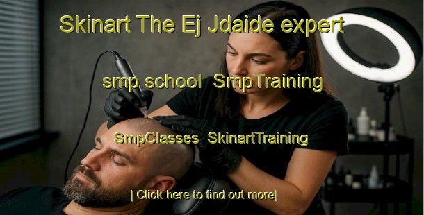 Skinart The Ej Jdaide expert smp school | SmpTraining | SmpClasses | SkinartTraining-Lebanon
