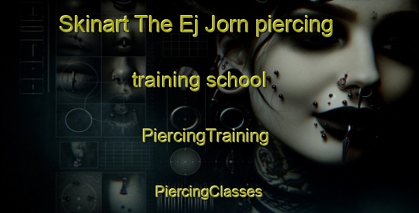 Skinart The Ej Jorn piercing training school | #PiercingTraining #PiercingClasses #SkinartTraining-Lebanon