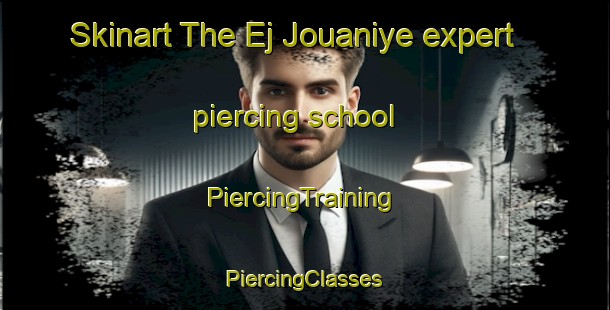 Skinart The Ej Jouaniye expert piercing school | #PiercingTraining #PiercingClasses #SkinartTraining-Lebanon