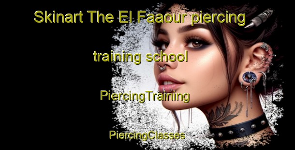 Skinart The El Faaour piercing training school | #PiercingTraining #PiercingClasses #SkinartTraining-Lebanon