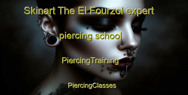 Skinart The El Fourzol expert piercing school | PiercingTraining | PiercingClasses | SkinartTraining-Lebanon