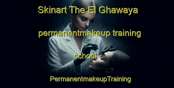 Skinart The El Ghawaya permanentmakeup training school | #PermanentmakeupTraining #PermanentmakeupClasses #SkinartTraining-Lebanon