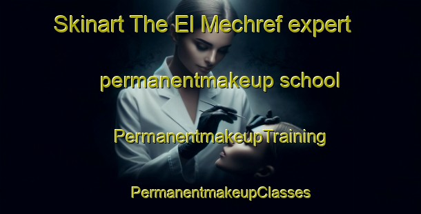 Skinart The El Mechref expert permanentmakeup school | #PermanentmakeupTraining #PermanentmakeupClasses #SkinartTraining-Lebanon