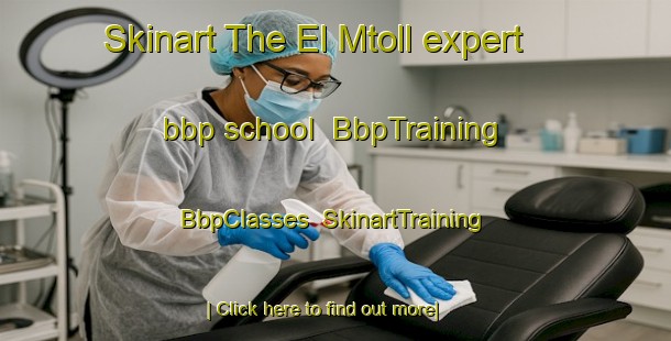 Skinart The El Mtoll expert bbp school | BbpTraining | BbpClasses | SkinartTraining-Lebanon