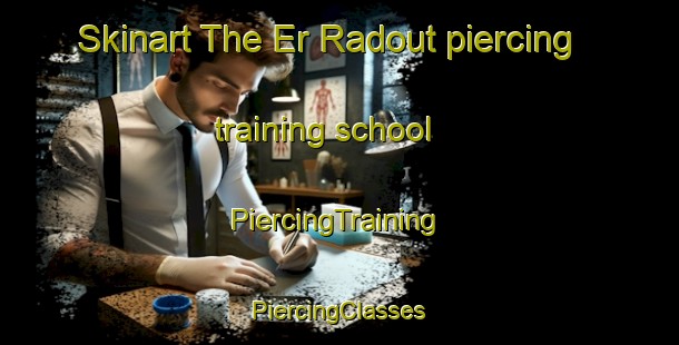 Skinart The Er Radout piercing training school | #PiercingTraining #PiercingClasses #SkinartTraining-Lebanon