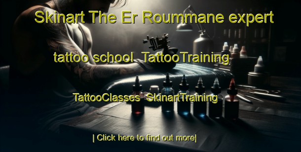 Skinart The Er Roummane expert tattoo school | TattooTraining | TattooClasses | SkinartTraining-Lebanon