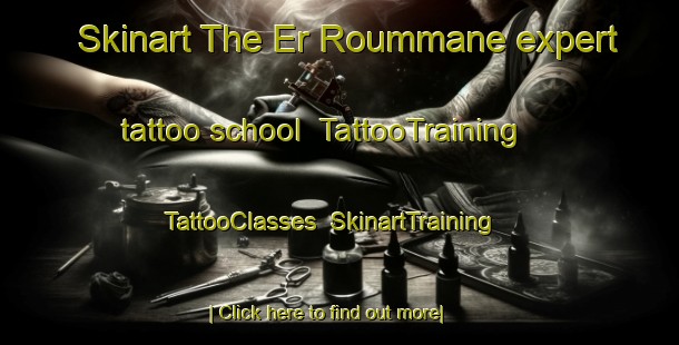 Skinart The Er Roummane expert tattoo school | TattooTraining | TattooClasses | SkinartTraining-Lebanon