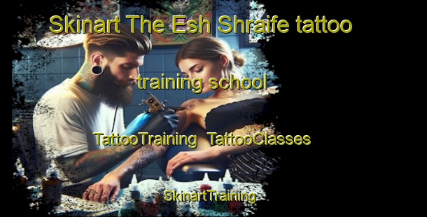 Skinart The Esh Shraife tattoo training school | TattooTraining | TattooClasses | SkinartTraining-Lebanon