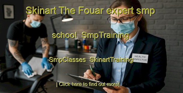 Skinart The Fouar expert smp school | SmpTraining | SmpClasses | SkinartTraining-Lebanon