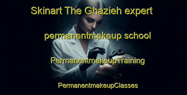 Skinart The Ghazieh expert permanentmakeup school | #PermanentmakeupTraining #PermanentmakeupClasses #SkinartTraining-Lebanon