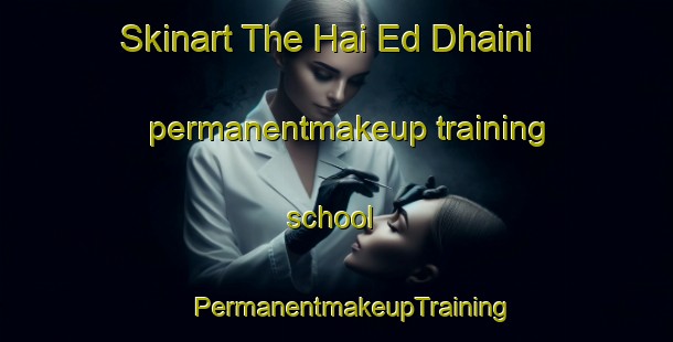 Skinart The Hai Ed Dhaini permanentmakeup training school | #PermanentmakeupTraining #PermanentmakeupClasses #SkinartTraining-Lebanon