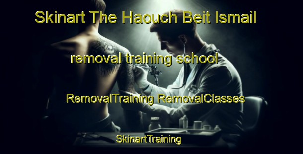 Skinart The Haouch Beit Ismail removal training school | #RemovalTraining #RemovalClasses #SkinartTraining-Lebanon