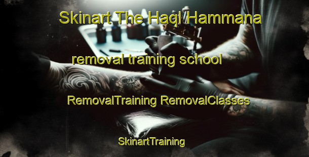 Skinart The Haql Hammana removal training school | #RemovalTraining #RemovalClasses #SkinartTraining-Lebanon