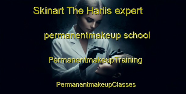 Skinart The Hariis expert permanentmakeup school | PermanentmakeupTraining | PermanentmakeupClasses | SkinartTraining-Lebanon