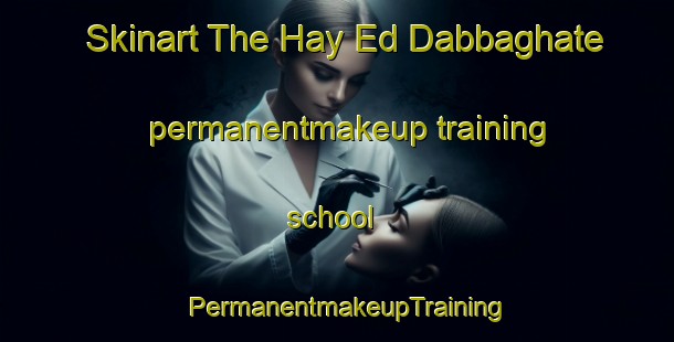 Skinart The Hay Ed Dabbaghate permanentmakeup training school | PermanentmakeupTraining | PermanentmakeupClasses | SkinartTraining-Lebanon