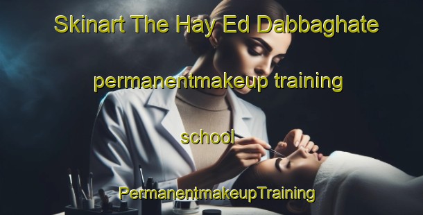 Skinart The Hay Ed Dabbaghate permanentmakeup training school | PermanentmakeupTraining | PermanentmakeupClasses | SkinartTraining-Lebanon