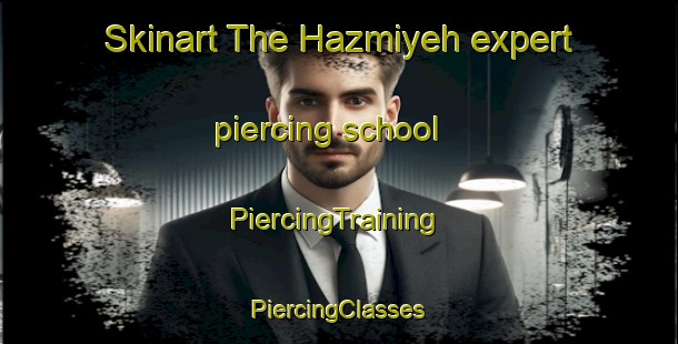 Skinart The Hazmiyeh expert piercing school | #PiercingTraining #PiercingClasses #SkinartTraining-Lebanon