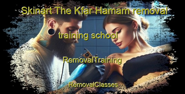 Skinart The Kfar Hamam removal training school | RemovalTraining | RemovalClasses | SkinartTraining-Lebanon
