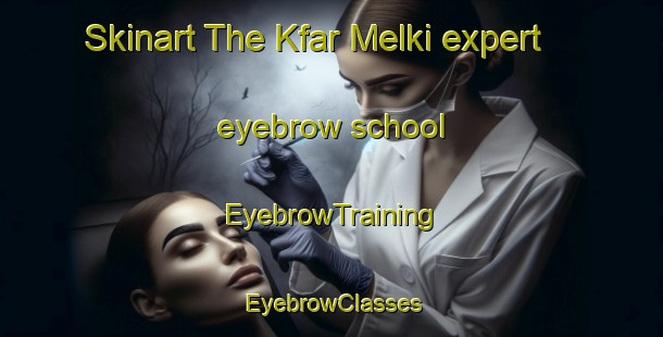 Skinart The Kfar Melki expert eyebrow school | EyebrowTraining | EyebrowClasses | SkinartTraining-Lebanon