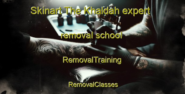 Skinart The Khaldah expert removal school | RemovalTraining | RemovalClasses | SkinartTraining-Lebanon