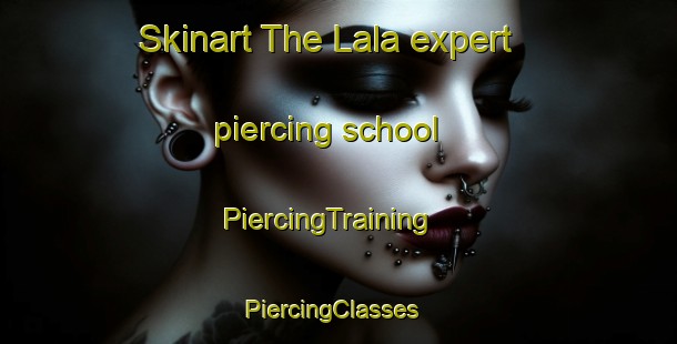 Skinart The Lala expert piercing school | PiercingTraining | PiercingClasses | SkinartTraining-Lebanon