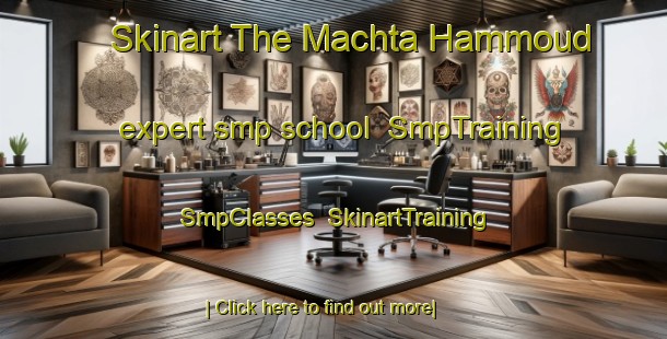 Skinart The Machta Hammoud expert smp school | SmpTraining | SmpClasses | SkinartTraining-Lebanon