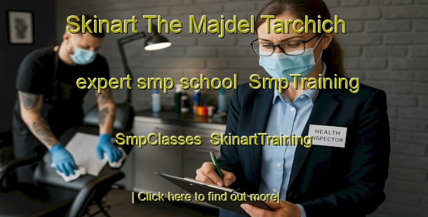 Skinart The Majdel Tarchich expert smp school | SmpTraining | SmpClasses | SkinartTraining-Lebanon