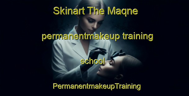 Skinart The Maqne permanentmakeup training school | PermanentmakeupTraining | PermanentmakeupClasses | SkinartTraining-Lebanon