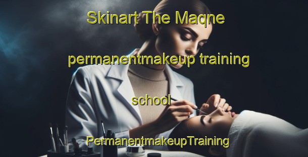 Skinart The Maqne permanentmakeup training school | PermanentmakeupTraining | PermanentmakeupClasses | SkinartTraining-Lebanon