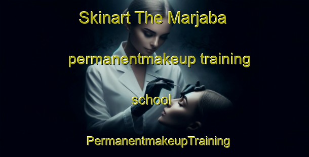 Skinart The Marjaba permanentmakeup training school | PermanentmakeupTraining | PermanentmakeupClasses | SkinartTraining-Lebanon