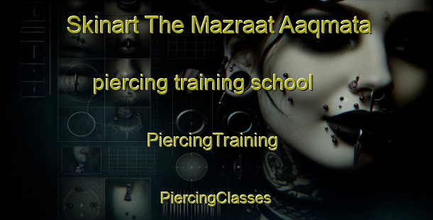 Skinart The Mazraat Aaqmata piercing training school | #PiercingTraining #PiercingClasses #SkinartTraining-Lebanon