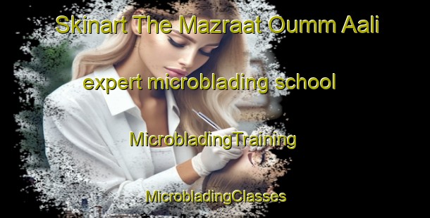 Skinart The Mazraat Oumm Aali expert microblading school | #MicrobladingTraining #MicrobladingClasses #SkinartTraining-Lebanon