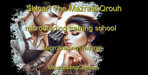 Skinart The Mazraat Qrouh microblading training school | MicrobladingTraining | MicrobladingClasses | SkinartTraining-Lebanon