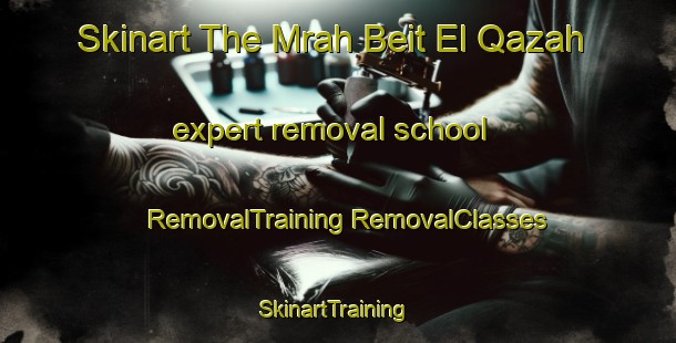 Skinart The Mrah Beit El Qazah expert removal school | #RemovalTraining #RemovalClasses #SkinartTraining-Lebanon