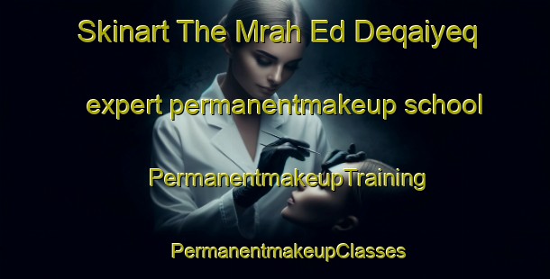 Skinart The Mrah Ed Deqaiyeq expert permanentmakeup school | #PermanentmakeupTraining #PermanentmakeupClasses #SkinartTraining-Lebanon