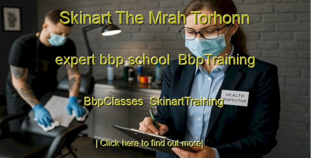 Skinart The Mrah Torhonn expert bbp school | BbpTraining | BbpClasses | SkinartTraining-Lebanon