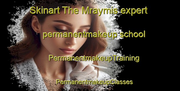 Skinart The Mraymis expert permanentmakeup school | #PermanentmakeupTraining #PermanentmakeupClasses #SkinartTraining-Lebanon