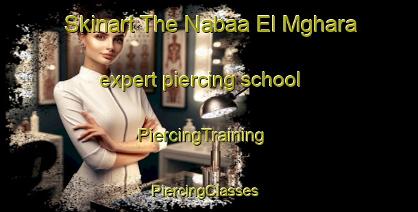 Skinart The Nabaa El Mghara expert piercing school | PiercingTraining | PiercingClasses | SkinartTraining-Lebanon